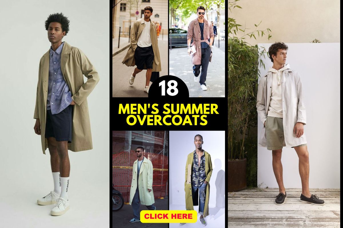 The Perfect Guide to Men's Summer Overcoats 18 Ideas - mens-club.online